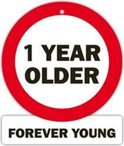 verkeersbord - 1 year older forever young