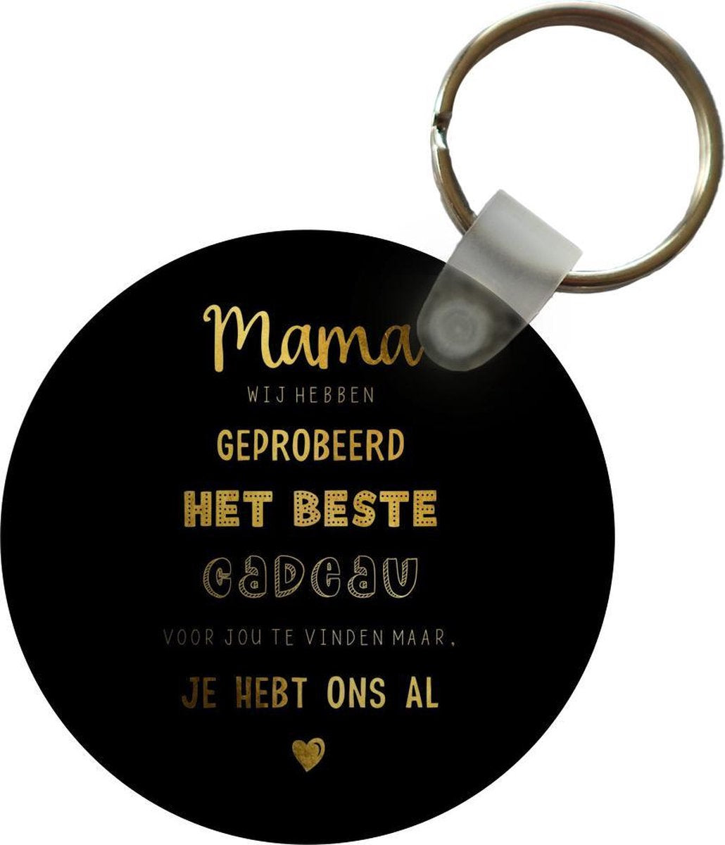 Sleutelhanger - Moederdag - Je hebt ons al - Zwart Goud - Plastic - Rond
