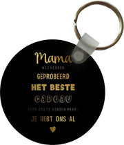 Sleutelhanger - Moederdag - Je hebt ons al - Zwart Goud - Plastic - Rond
