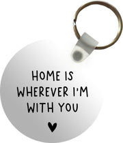 Sleutelhanger - Engelse quote Home is wherever i'm with you met een hartje - Plastic - Rond
