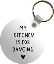 Sleutelhanger - Engelse quote My kitchen is for dancing met een hartje - Plastic - Rond