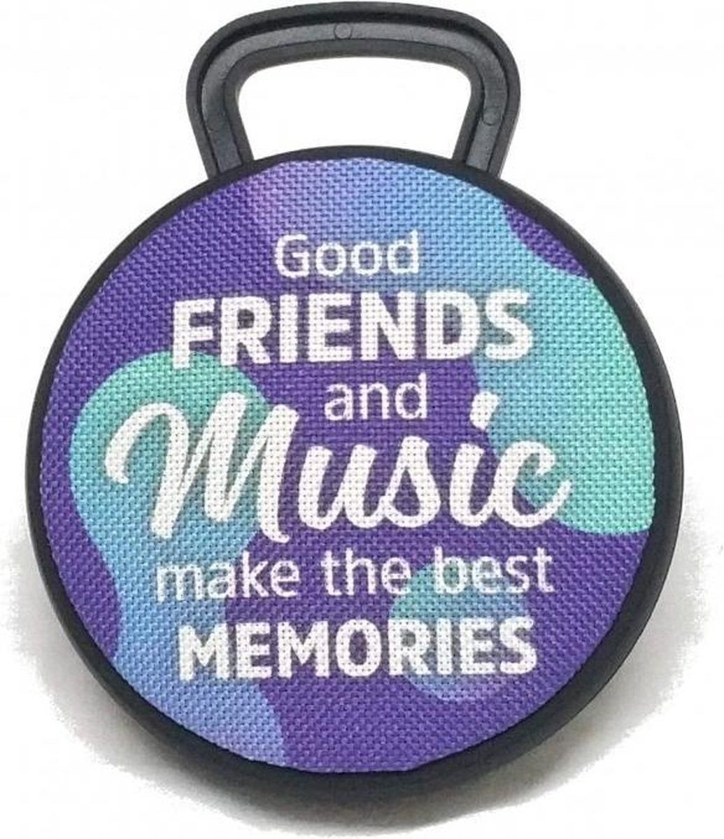 Bluetooth Speaker - Good friends and music make the best memories