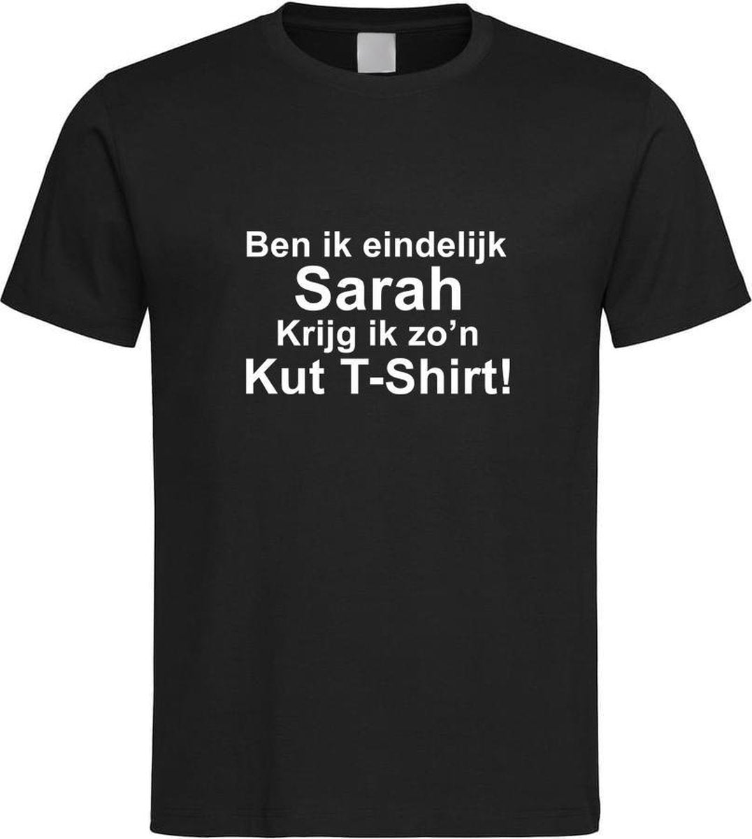 Zwart T-Shirt met “ Ben ik eindelijk Sarah krijg ik zo'n kut t-shirt  “ print Wit  Size XXXL