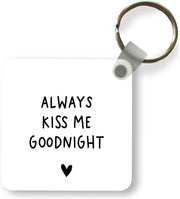 Sleutelhanger - Engelse quote Always kiss me goodnight met een hartje - Plastic