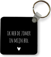 Sleutelhanger - Nederlandse Quote: 'Ik heb de zomer in mijn bol op' zwarte achtergrond - Plastic
