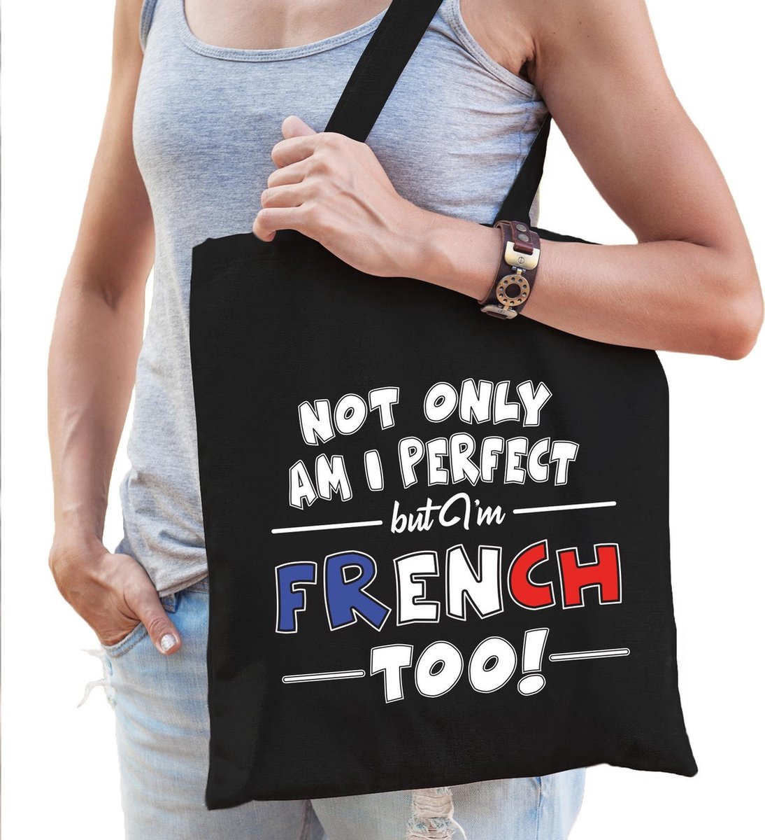 Not only am I perfect but im French too katoenen kado tas zwart - dames - Frankrijk cadeau tas