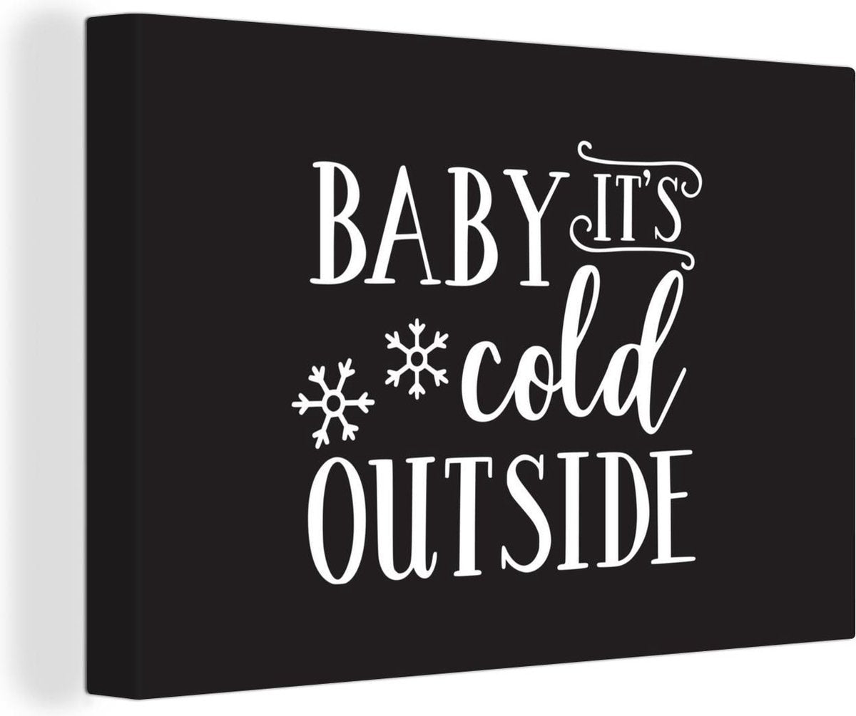 Canvas Schilderijen - Quote Baby it's cold outside wanddecoratie winter wit op zwart - 120x80 cm - Wanddecoratie
