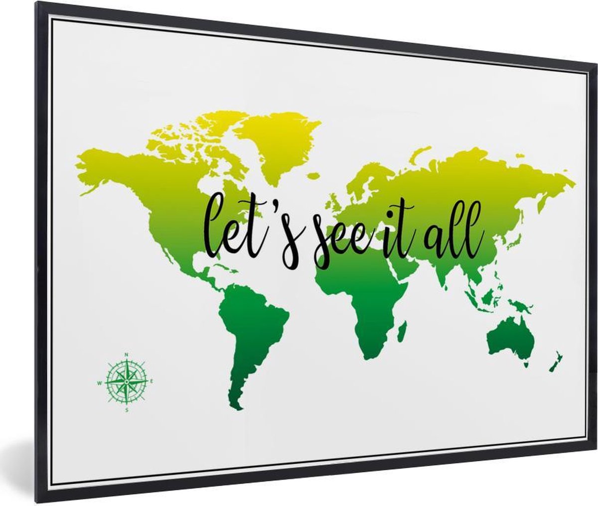 Wereldkaart met groentinten en de tekst let's see it all fotolijst zwart 60x40 cm