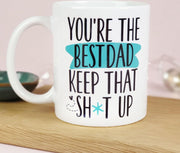 Mok You're The Best Dad Keep That Sh*t Up