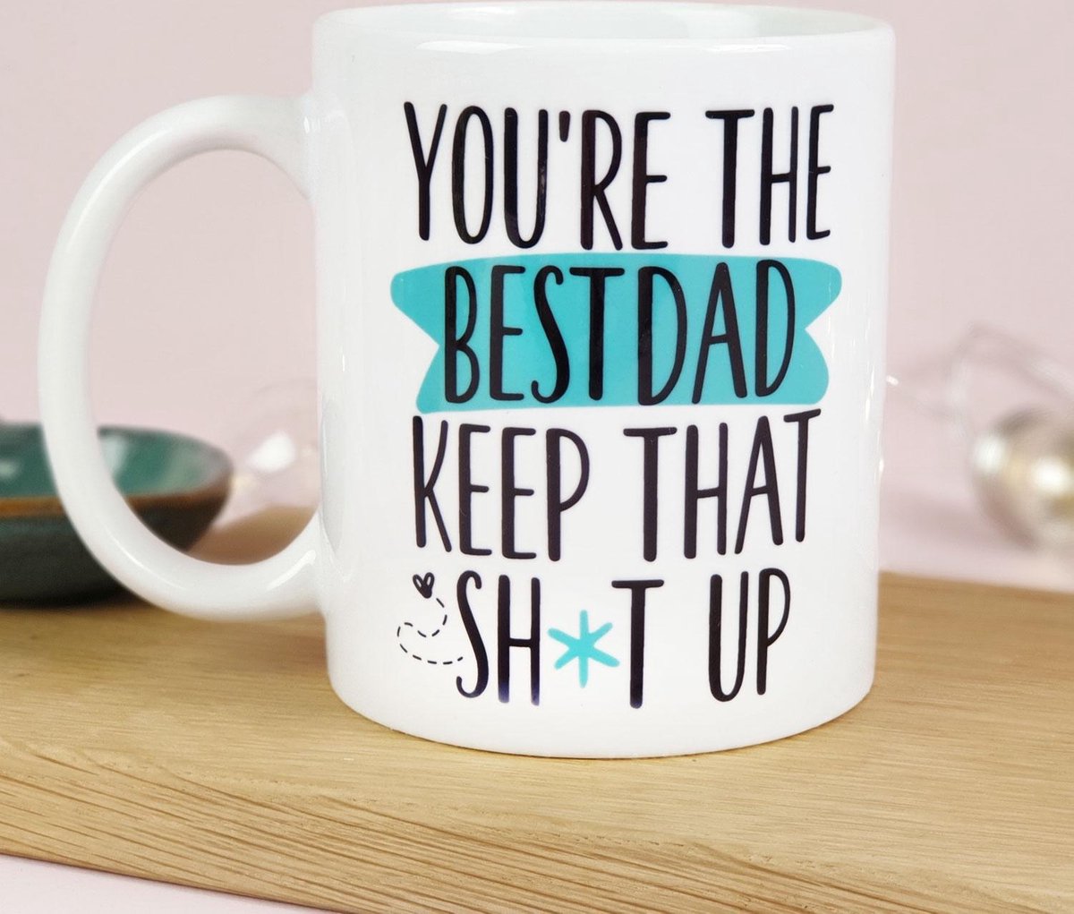 Mok You're The Best Dad Keep That Sh*t Up