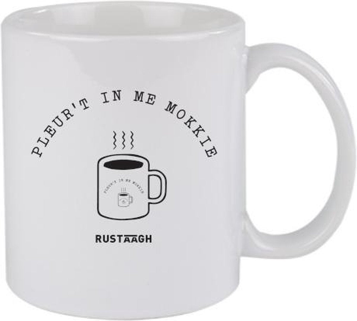Pleur't in me mokkie Rustaagh mok - kop - beker - koffie/thee - hoogglans wit- 295 ml - grappig - herkenbaar