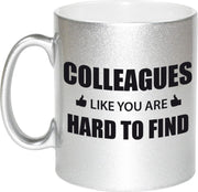 Collega cadeau mok / beker zilver colleagues like you are hard to find