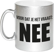 Voordat je het vraagt NEE collega mok / beker zilver 330 ml