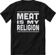 Meat my religion Shirt Heren – Grappige teksten en BBQ quotes shirt Dames – Perfect vlees tshirt cadeau – Tekst Shirt print korte mouw - kleding Maat L