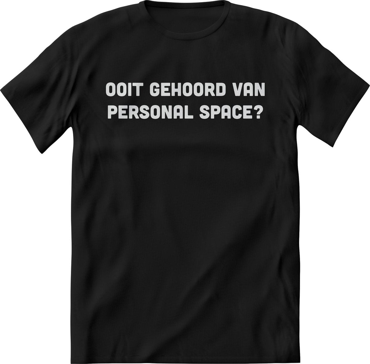 Ooit gehoord van personal space shirt Heren / Dames – Grappige teksten