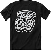 Take It Easy-Shirt Heren – Grappig Tekst shirt Dames – Perfect gift tshirt cadeau – Shirt print korte mouw -  kleding Maat XL