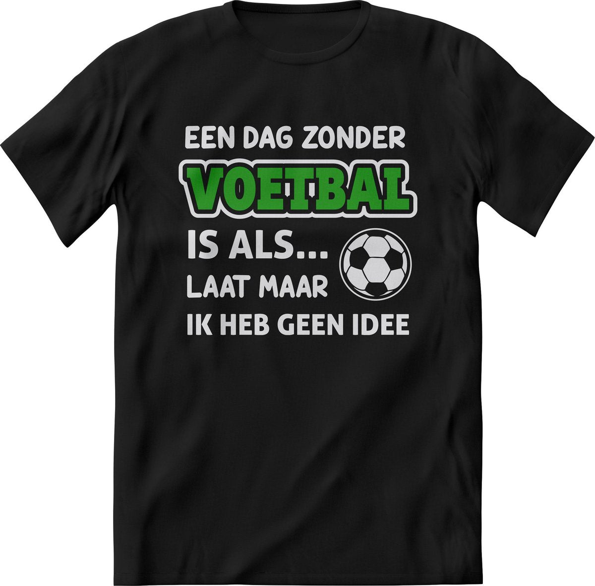 Voetbal Shirt Heren – Grappige teksten en quotes shirt Dames – Perfect Sport ontwerp tshirt cadeau – Tekst Shirt print korte mouw - kleding Maat L