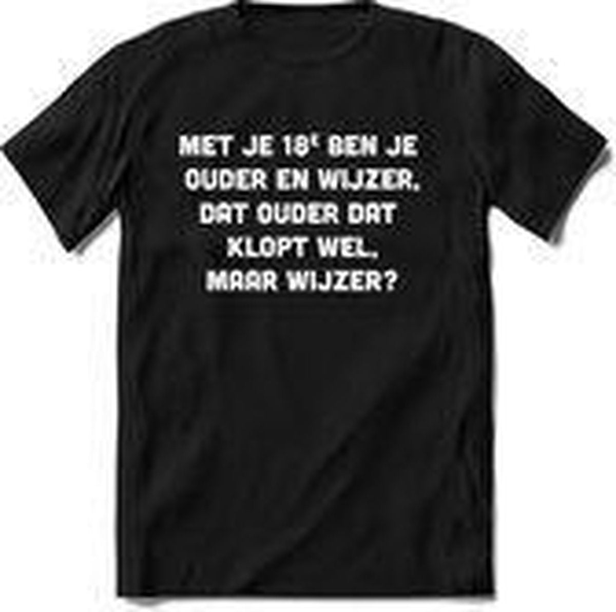 Tshirt Heren | Grappige teksten "met je 18e ben je ouder en wijzer" spreuken shirt Dames cadeau | Maat 3XL