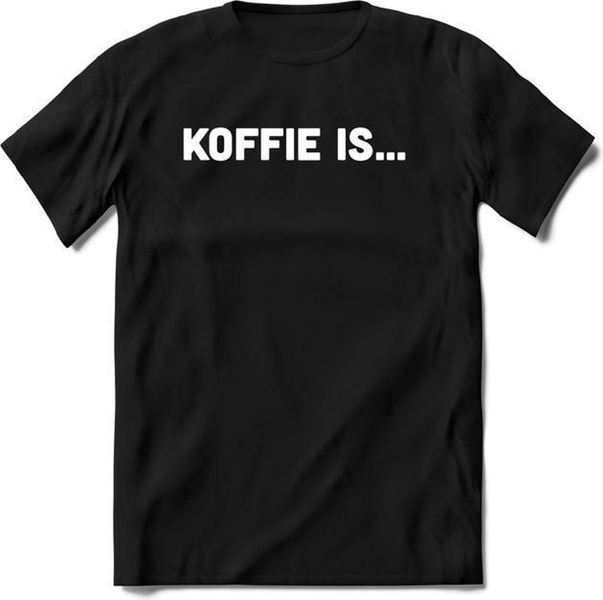 Koffie is.. T-Shirt Heren / Dames - Perfect koffie ochtend Shirt cadeau - koffiebonen spreuken teksten en grappige zinnen