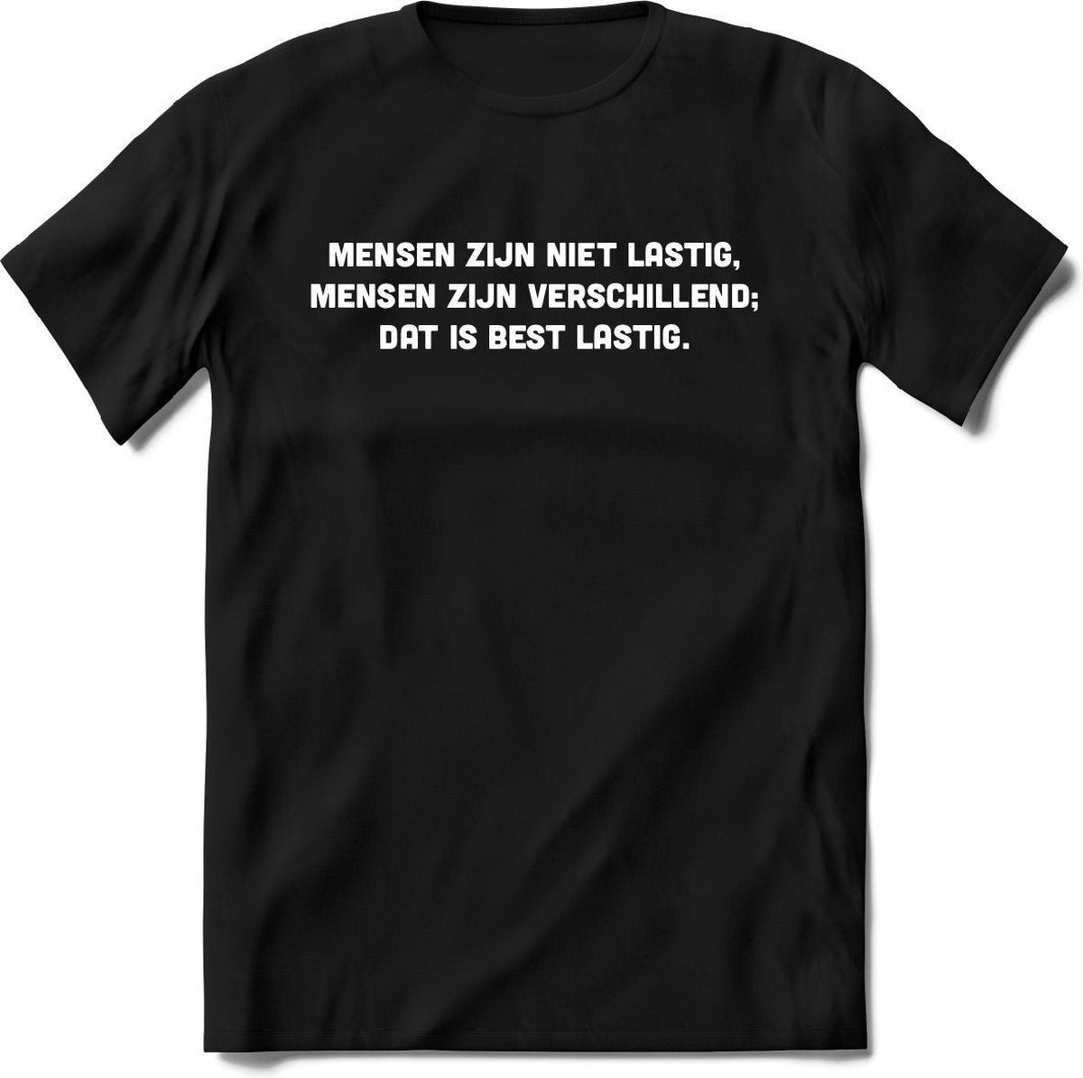 Mensen zijn niet lastig T-Shirt Heren / Dames - Perfect droge humor Cadeau Shirt -  spreuken teksten en grappige zinnen