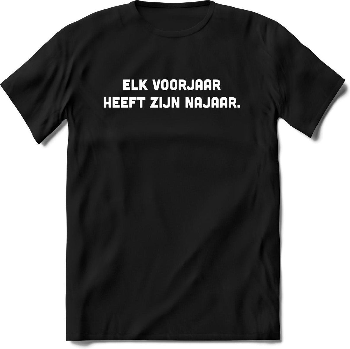 Elk voorjaar heeft zijn najaar T-Shirt Heren / Dames - Perfect droge humor Cadeau Shirt -  spreuken teksten en grappige zinnen