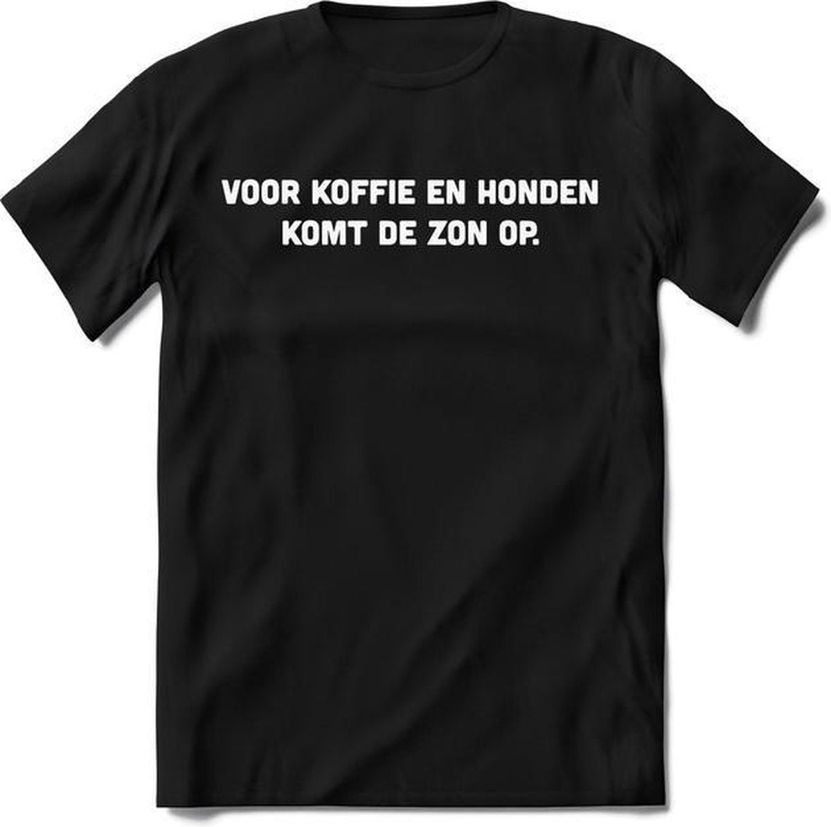 Voor koffie en honden komt de zon op T-Shirt Heren / Dames - Perfect honden Cadeau Shirt - puppy spreuken teksten en grappige zinnen