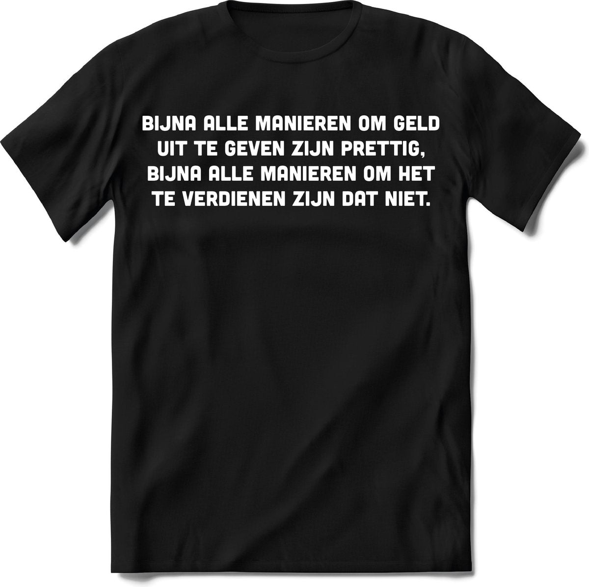 Tshirt Heren | Grappige teksten "bijna alle manieren om geld uit te geven zijn prettig" spreuken shirt Dames cadeau | Maat XXL