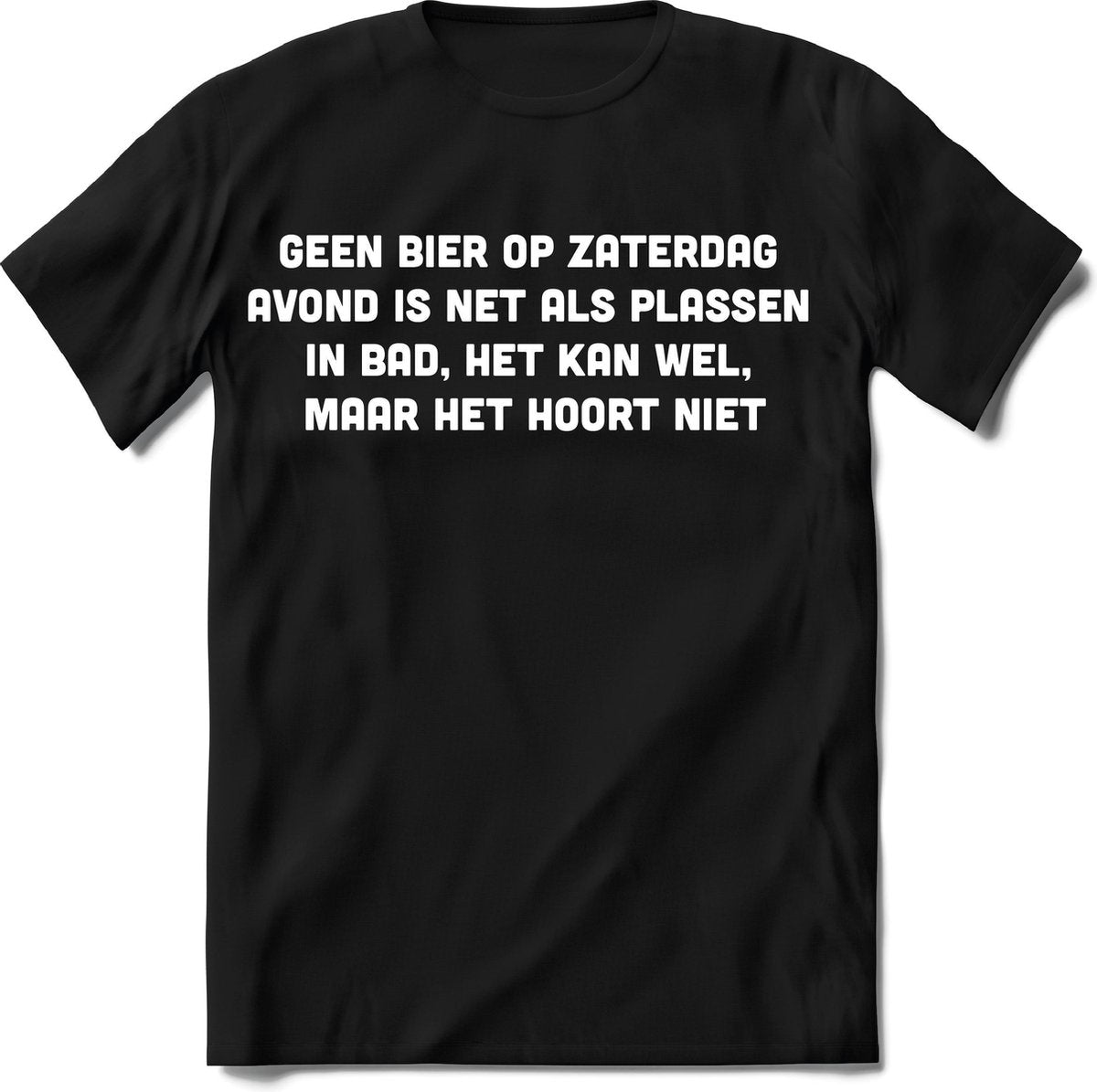 Tshirt Heren | Grappige teksten "bier op zaterdag is net als plassen in bad" spreuken shirt Dames cadeau | Maat Xl