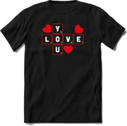 Love You  - Valentijnsdag T-Shirt Heren / Dames - Perfect Valentijn Cadeau Mannen / Vrouwen - Grappige Liefdes en Exen Spreuken