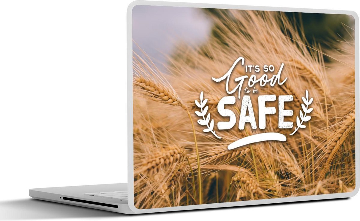 Laptop sticker - 10.1 inch - 'It's so good to be safe' met een achtergrond met een graanveld