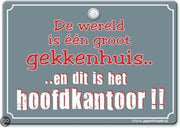 Metal Slogan - Spreukenbord - Tekst Bord - De wereld is één groot gekkenhuis