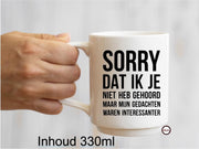 Bedrukte beker Sorry dat ik je niet heb gehoord -  Quote - Mok - Mug - Teksten - Verjaardag - Gein - Collega - Werkplaats -Kantine