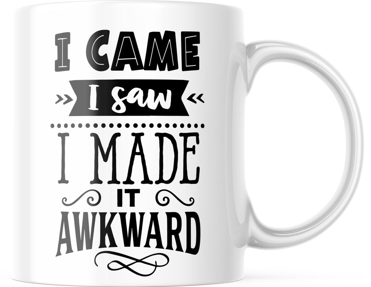 Mok met tekst: I came I saw I made it awkward | Grappige mok | Grappige Cadeaus