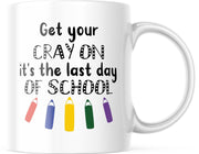 Mok Get your cray on its the last day of school | Juf Bedankt Cadeau | Meester Bedankt Cadeau | Leerkracht Bedankt Cadeau | Einde schooljaar Bedankt Cadeau