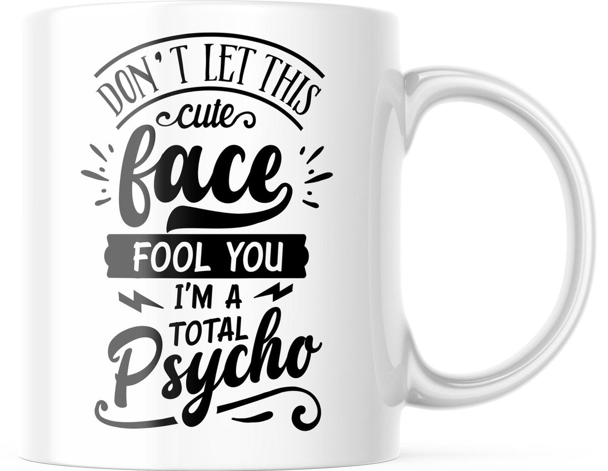 Mok met tekst: Don't let this cute face fool you. I'm a total Psycho | Grappige mok | Grappige Cadeaus