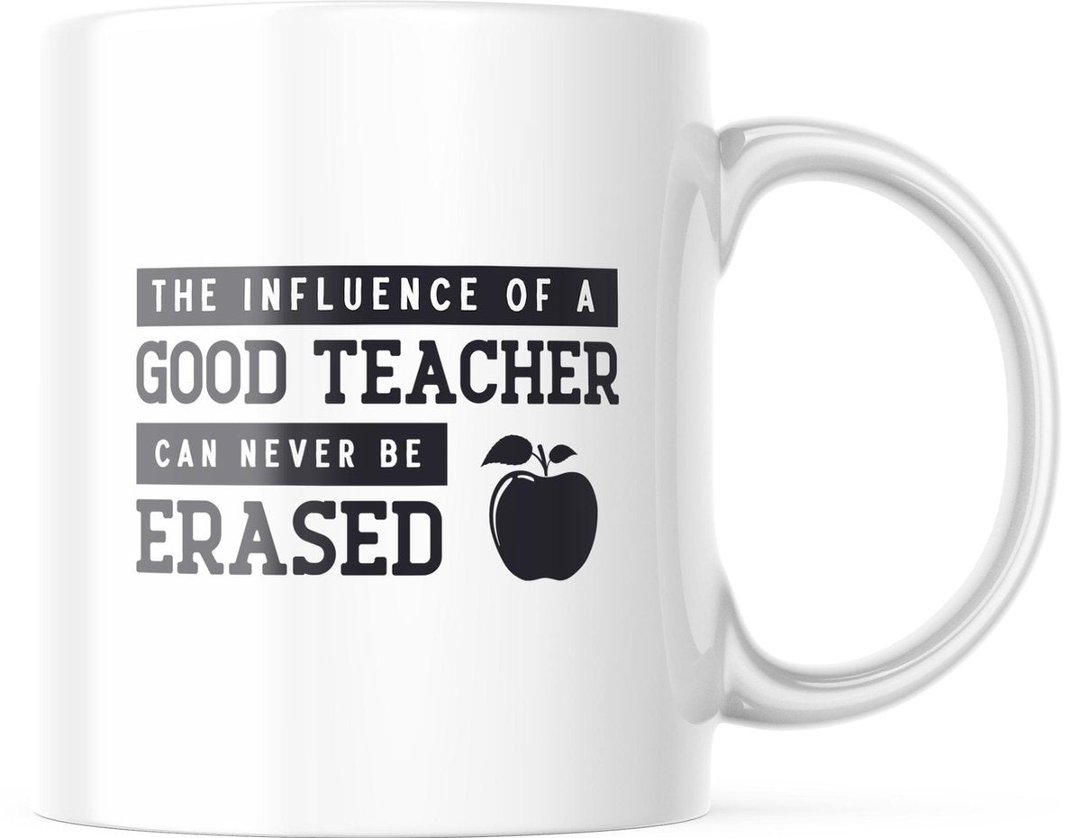 Mok The influence of a good teacher can never be erased | Juf Bedankt Cadeau | Meester Bedankt Cadeau | Leerkracht Bedankt Cadeau | Einde schooljaar Bedankt Cadeau