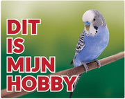 Parkiet blauw Waakbord - Dit is mijn hobby