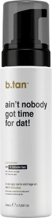 B.Tan Ain't Nobody Got Time For Dat! ... Pre Shower Mousse