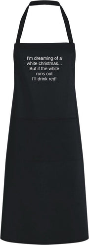 I'm dreaming of a white christmas. But if the white runs out. I'll drink red. | One Size | Zwart | Keukenschort
