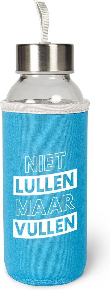 Niet Lullen maar vullen  Waterfles glas met isolatie