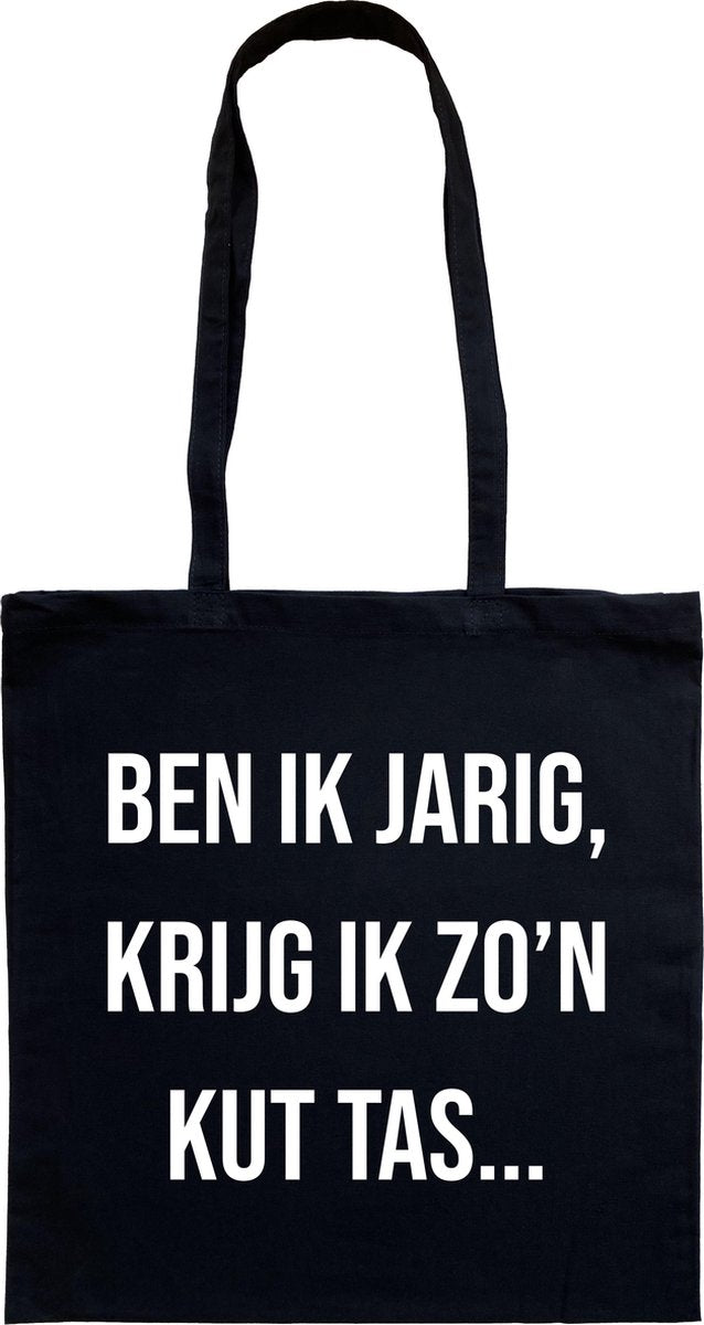 Tas - katoenen tas - Ben ik jarig krijg ik zo'n kut tas... - lange hengsels - boodschappentas - big shopper - stuks 1 - zwart