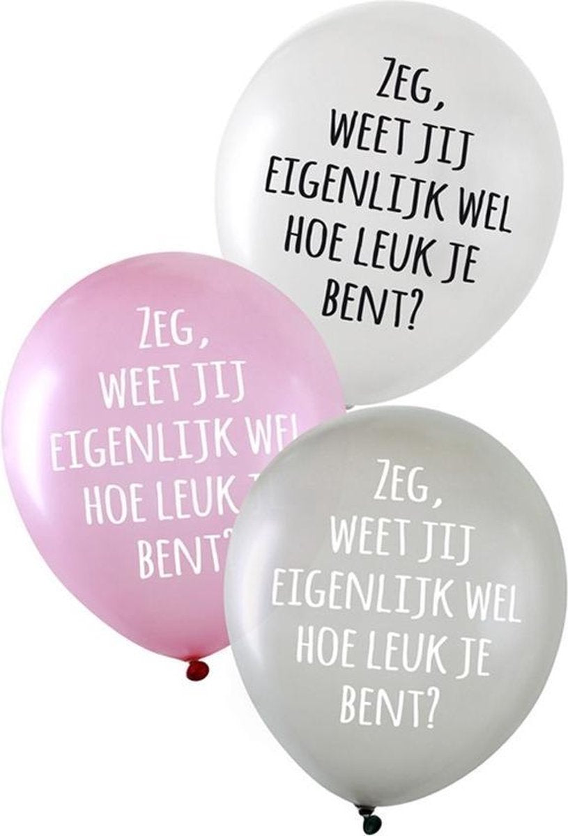 Ballonnen Zeg weet jij eigenlijk wel hoe leuk je bent 36 cm 6 stuks