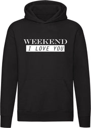Weekend i love you hoodie | sweater | vakantie | chillen | ontspanning | cadeau | unisex | capuchon