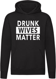 Drunk wives Matter Hoodie | sweater | vrouwen | drank |feest | grappig |kado | trui | unisex | capuchon