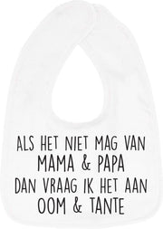 Hospitrix Slabbetje met tekst "Als het niet mag van mama & papa dan vraag ik het aan oom & tante" Wit - Cadeau Zwangerschap - Baby Kwijldoek - Kwijllap - Morslap - Bavette