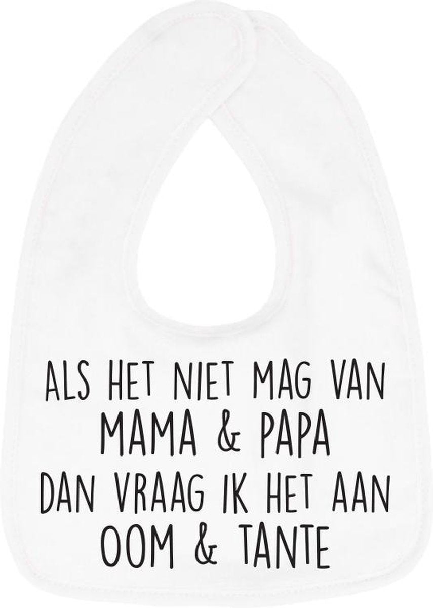 Hospitrix Slabbetje met tekst "Als het niet mag van mama & papa dan vraag ik het aan oom & tante" Wit - Cadeau Zwangerschap - Baby Kwijldoek - Kwijllap - Morslap - Bavette