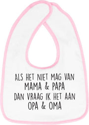 Hospitrix Slabbetje met tekst " Als het niet mag van mama & papa dan vraag ik het aan opa & oma" - Cadeau Zwangerschap - Baby Kwijldoek - Kwijllap - Morslap - Bavette