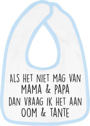 Hospitrix Slabbetje met tekst "Als het niet mag van mama & papa dan vraag ik het aan oom & tante" Blauw - Cadeau Zwangerschap - Baby Kwijldoek - Kwijllap - Morslap - Bavette
