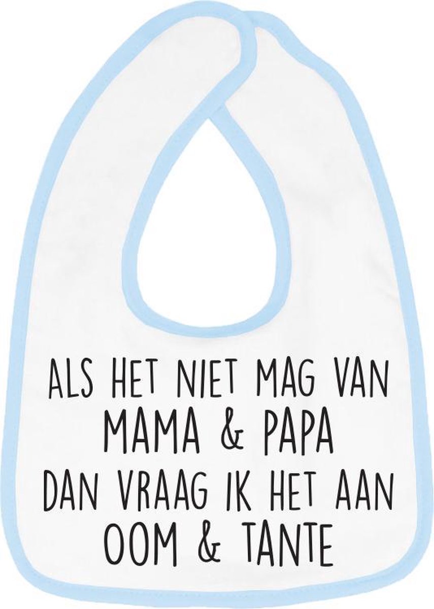Hospitrix Slabbetje met tekst "Als het niet mag van mama & papa dan vraag ik het aan oom & tante" Blauw - Cadeau Zwangerschap - Baby Kwijldoek - Kwijllap - Morslap - Bavette