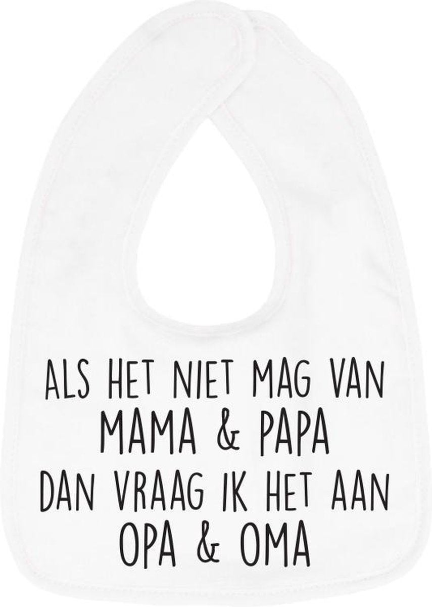 Hospitrix Slabbetje met tekst " Als het niet mag van mama & papa dan vraag ik het aan opa & oma"  Wit - Cadeau Zwangerschap - Baby Kwijldoek - Kwijllap - Morslap - Bavette